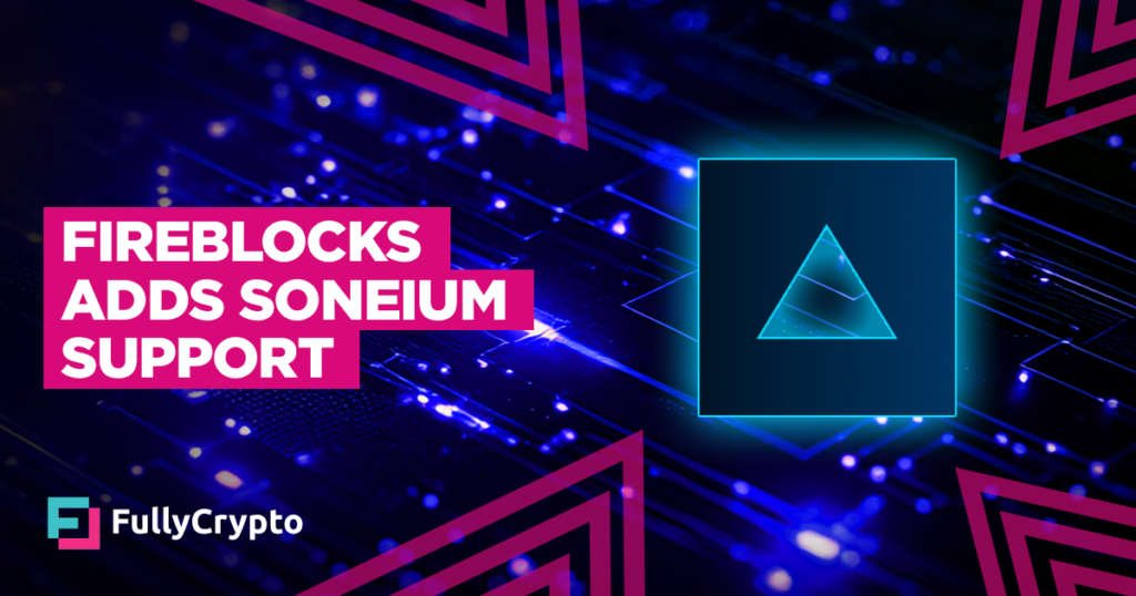 Fireblocks Backs Soneium, Adding Support for New Blockchain