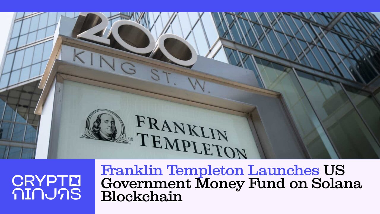 Franklin Templeton Launches US Government Money Fund on Solana Blockchain